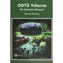 ODTÜ Yıllarım Bir Hizmetin Hikayesi - Kemal Kurdaş - ODTÜ Geliştirme Vakfı Yayıncılık