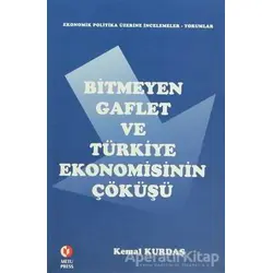 Bitmeyen Gaflet ve Türkiye Ekonomisinin Çöküşü - Kemal Kurdaş - ODTÜ Geliştirme Vakfı Yayıncılık