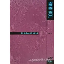 Bir Özlem Bir Türkü - Adnan Yücel - Yurt Kitap Yayın