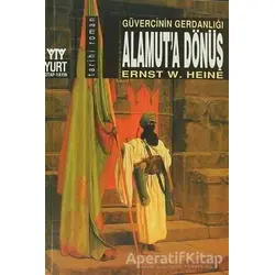 Güvercinin Gerdanlığı Alamut’a Dönüş - Ernst W. Heine - Yurt Kitap Yayın