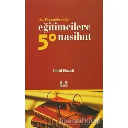 Hz. Peygamber’den Eğitimcilere 50 Nasihat - Betül Bozali - İlke Yayıncılık