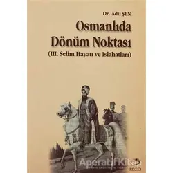 Osmanlıda Dönüm Noktası - Adil Şen - Fecr Yayınları