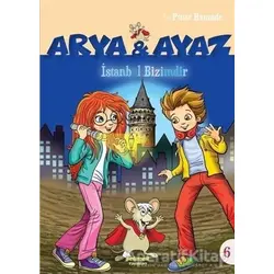 İstanbul Bizimdir - Arya ve Ayaz 6 - Pınar Hanzade - Selimer Yayınları