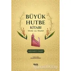 Büyük Hutbe Kitabı - Vaaz ve İrşad - Mehmed Emre - Çelik Yayınevi