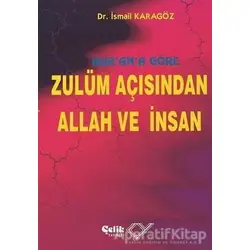 Kur’an’a Göre Zulüm Açısından Allah ve İnsan (1. Hamur) - İsmail Karagöz - Çelik Yayınevi