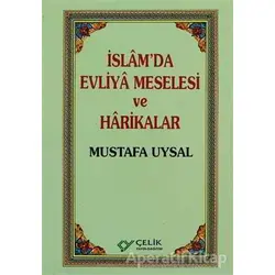 İslam’da Evliya Meselesi ve Harikalar - Mustafa Uysal - Çelik Yayınevi
