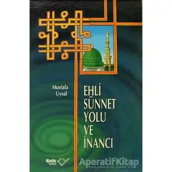 Ehli Sünnet Yolu ve İnancı - Mustafa Uysal - Çelik Yayınevi