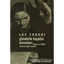 Gündelik Hayatın Sorunları - Lev Davidoviç Troçki - Yazın Yayıncılık