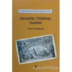Zamanlar, Mekanlar, İnsanlar - Kevork Pamukciyan - Aras Yayıncılık