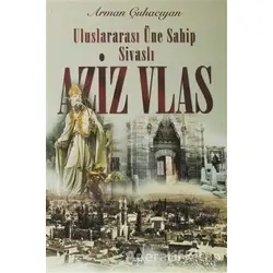 Uluslararası Üne Sahip Sivaslı Aziz Vlas - Arman Çuhacıyan - Aras Yayıncılık