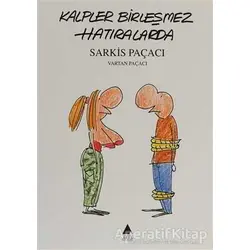 Kalpler Birleşmez Hatıralarda - Sarkis Paçacı - Aras Yayıncılık