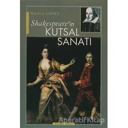 Shakespeare’in Kutsal Sanatı - Martin Lings - Ayışığı Kitapları
