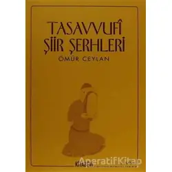 Tasavvufi Şiir Şerhleri - Ömür Ceylan - Kitabevi Yayınları