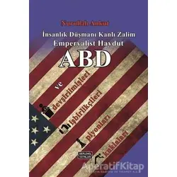 İnsanlık Düşmanı, Kanlı Zalim, Emperyalist Haydut ABD ve Devşirilmişleri, İşbirlikçileri, Piyonları,