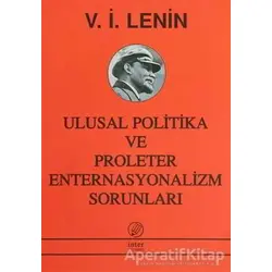 Ulusal Politika ve Proleter Enternasyonalizm Sorunları - Vladimir İlyiç Lenin - İnter Yayınları