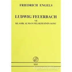 Ludwig Feuerbach ve Klasik Alman Felsefesinin Sonu - Friedrich Engels - İnter Yayınları