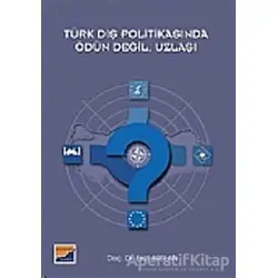 Türk Dış Politikasında Ödün Değil, Uzlaşı - Esat Arslan - Siyasal Kitabevi