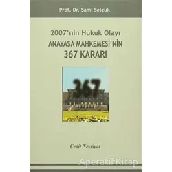 2007nin Hukuk Olayı Anayasa Mahkemesinin 367 Kararı - Sami Selçuk - Cedit Neşriyat