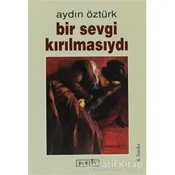 Bir Sevgi Kırılmasıydı - Aydın Öztürk - Berfin Yayınları