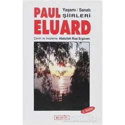 Paul Eluard Yaşamı Sanatı Şiirleri - Abdullah Rıza Ergüven - Berfin Yayınları
