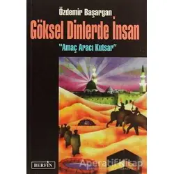 Göksel Dinlerde İnsan - Özdemir Başargan - Berfin Yayınları