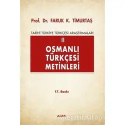 Osmanlı Türkçesi Metinleri 2 - Faruk K. Timurtaş - Alfa Yayınları