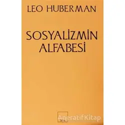 Sosyalizmin Alfabesi - Leo Huberman - Sol Yayınları