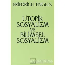Ütopik Sosyalizm ve Bilimsel Sosyalizm - Friedrich Engels - Sol Yayınları
