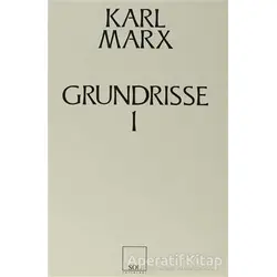 Grundrisse 1 - Karl Marx - Sol Yayınları