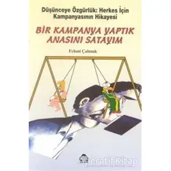 Bir Kampanya Yaptık Anasını Satayım - Fehmi Çalmuk - Alan Yayıncılık