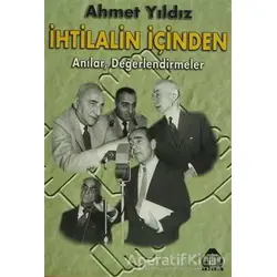 İhtilalin İçinden Anılar, Değerlendirmeler - Ahmet Yıldız - Alan Yayıncılık