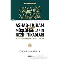 Ashab-ı Kiram Hakkında Müslümanların Nezih İtikadları - Ömer Nasuhi Bilmen - Ravza Yayınları