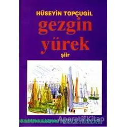 Gezgin Yürek - Hüseyin Topçugil - İnsancıl Yayınları