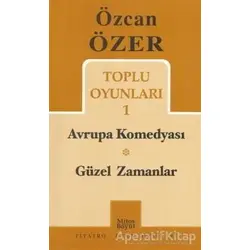 Toplu Oyunları 1 - Avrupa Komedyası / Güzel Zamanlar - Özcan Özer - Mitos Boyut Yayınları