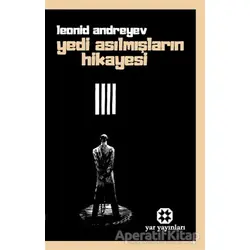 Yedi Asılmışların Hikayesi - Leonid Nikolayeviç Andreyev - Yar Yayınları