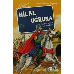 Hilal Uğruna / III. Haçlı Seferi ve Selahaddin Eyyübi - Ahmet Yılmaz Boyunağa - Genç Timaş