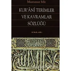 Kur’ani Terimler ve Kavramlar Sözlüğü - Mustansır Mir - İnkılab Yayınları