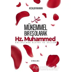Mükemmel Bir Eş Olarak Hz. Muhammed - Afzalur Rahman - İnkılab Yayınları
