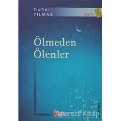 Ölmeden Ölenler - Durali Yılmaz - Beka Yayınları