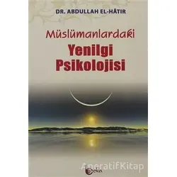 Müslümanlardaki Yenilgi Psikolojisi - Abdullah El-Hatır - Beka Yayınları