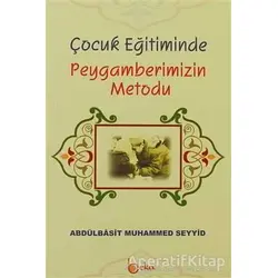 Çocuk Eğitiminde Peygamberimizin Metodu - Abdulbasıt Muhammed Seyyid - Beka Yayınları