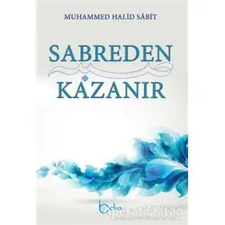 Sabreden Kazanır - Muhammed Halid Sabit - Beka Yayınları