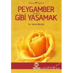 Peygamber (s.a.v.) Gibi Yaşamak - Kerim Buladı - Kayıhan Yayınları