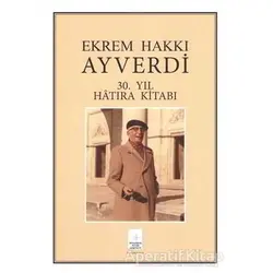 Ekrem Hakkı Ayverdi 30. Yıl Hatıra Kitabı - Özcan Ergiydiren - İstanbul Fetih Cemiyeti Yayınları