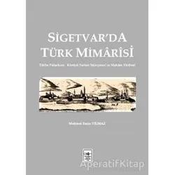 Sigetvarda Türk Mimarisi - Mehmet Emin Yılmaz - İstanbul Fetih Cemiyeti Yayınları