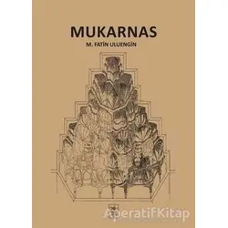 Mukarnas - M. Fatin Uluengin - İstanbul Fetih Cemiyeti Yayınları