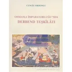 Osmanlı İmparatorluğu’nda Derbend Teşkilatı - Cengiz Orhonlu - Eren Yayıncılık