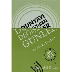 Dünyayı Değiştiren Günler - Hywel Williams - Hil Yayınları