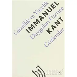 Güzellik ve Yücelik Duyguları Üzerine Gözlemler - Immanuel Kant - Hil Yayınları