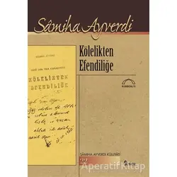 Kölelikten Efendiliğe - Samiha Ayverdi - Kubbealtı Neşriyatı Yayıncılık